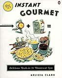 Cover for Instant Gourmet: Delicious Meals in 20 Minutes or Less