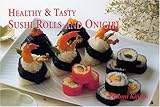 Cover for Healthy & Tasty Sushi Rolls and Onigiri