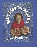 Cover for The Road to Blue Ribbon Baking: With Marjorie Johnson