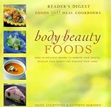 Cover for Body and Beauty Foods: 100 Delicious Recipes to Improve Your Health, Increase Your Energy and Enhance Your Looks (Foods That Heal Cookbooks)
