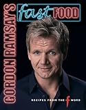 Gordon Ramsay's Fast Food: Recipes from "The F Word"