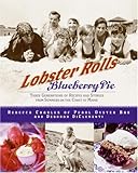 Lobster Rolls and Blueberry Pie: Three Generations of Recipes and Stories from Summers on the Coast of Maine