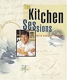 Cover for The Kitchen Sessions With Charlie Trotter