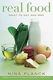 Real Food: What to Eat and Why