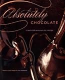 Cover for Absolutely Chocolate: Irresistible Excuses to Indulge