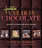 Cover for Jacques Torres' A Year in Chocolate: 80 Recipes for Holidays and Special Occasions