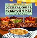 Cover for Cobblers, Crisps, and Deep-Dish Pies (American Baking Classics)