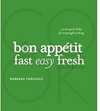 The Bon Appetit Cookbook: Fast Easy Fresh