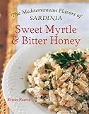 Cover for Sweet Myrtle and Bitter Honey: The Mediterranean Flavors of Sardinia