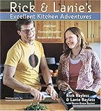 Cover for Rick & Lanie's Excellent Kitchen Adventures: Chef-Dad, Teenage Daughter, Recipes, and Stories