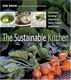 Cover for The Sustainable Kitchen: Passionate Cooking Inspired by Farms, Forests and Oceans