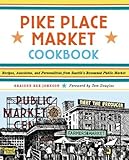 Cover for Pike Place Market Cookbook: Recipes, Anecdotes, and Personalities from Seattle's Renowned Public Market