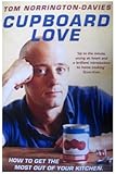 Cover for Cupboard Love: How to Get the Most Out of Your Kitchen