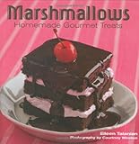 Marshmallows: Homemade Gourmet Treats