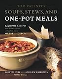Cover for Tom Valenti's Soups, Stews, and One-Pot Meals: 125 Home Recipes from the Chef-Owner of New York City's Ouest and 'Cesca
