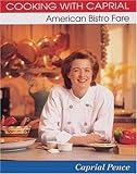 Cover for Cooking with Caprial: American Bistro Fare
