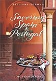 Savoring Spain & Portugal: Recipes and Reflections on Iberian Cooking (Savoring ...)
