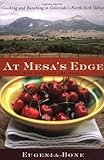 Cover for At Mesa's Edge: Cooking and Ranching in Colorado's North Fork Valley