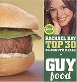 Cover for Guy Food: Rachael Ray's Top 30 30-Minute Meals