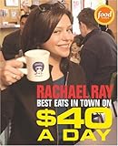 Cover for Rachael Ray: Best Eats in Town on $40 A Day