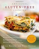 Cover for Artisanal Gluten-Free Cooking: More than 250 Great-tasting, From-scratch Recipes from Around the World, Perfect for Every Meal and for Anyone on a Gluten-free Diet--and Even Those Who Aren't