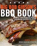 Cover for Big Bob Gibson's BBQ Book: Recipes and Secrets from a Legendary Barbecue Joint