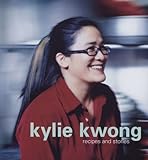Kylie Kwong: Recipes and Stories