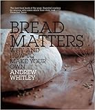 Cover for Bread Matters: Why and How to Make Your Own