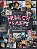 Cover for French Feasts: 299 Traditional Recipes for Family Meals and Gatherings