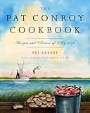 The Pat Conroy Cookbook: Recipes and Stories of My Life