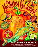 The Healthy Hedonist: More Than 200 Delectable Flexitarian Recipes for Relaxed Daily Feasts