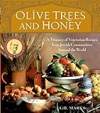 Olive Trees and Honey: A Treasury of Vegetarian Recipes from Jewish Communities Around the World