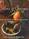 Olives and Oranges: Recipes and Flavor Secrets from Italy, Spain, Cyprus, and Beyond
