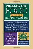 Cover for Preserving Food without Freezing or Canning: Traditional Techniques Using Salt, Oil, Sugar, Alcohol, Vinegar, Drying, Cold Storage, and Lactic Fermentation