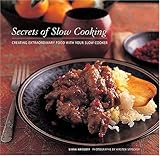 Cover for Secrets of Slow Cooking: Creating Extraordinary Food with Your Slow Cooker