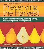 Cover for The Big Book of Preserving the Harvest: 150 Recipes for Freezing, Canning, Drying and Pickling Fruits and Vegetables