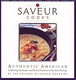 Saveur Cooks Authentic American: Celebrating the Recipes and Diverse Traditions of Our Rich Heritage