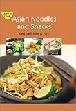 Cover for Asian Noodles and Snacks: Easy, Delicious, and Fun (Learn to Cook Series)