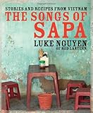 The Songs of Sapa: Stories and Recipes from Vietnam