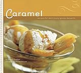 Cover for Caramel: Recipes for Deliciously Gooey Desserts