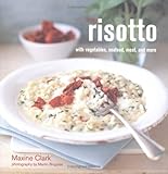 Risotto: With Vegetables, Seafood, Meat, and More