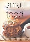 Cover for Small Food: Snack-sized Bites to Share with Friends (Cookery)