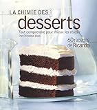 chimie des desserts (La): Tout pour comprendre...