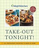 Weight Watchers Take-Out Tonight!: 150+ Restaurant Favorites to Make at Home--All Recipes With POINTS Value of 8 or Less