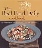 The Real Food Daily Cookbook: Really Fresh, Really Good, Really Vegetarian