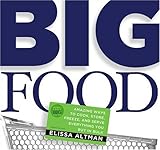 Cover for Big Food: Amazing ways to cook, store, freeze, and serve everything you buy in bulk