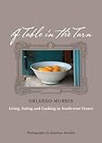 Cover for Table in the Tarn, A: Living, Cooking and Entertaining in South-West France
