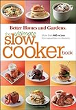 Better Homes and Gardens The Ultimate Slow Cooker Book: More than 400 recipes from appetizers to desserts (Better Homes & Gardens)