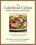 The Cakebread Cellars Napa Valley Cookbook: Wine and Recipes to Celebrate Every Season's Harvest