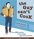 The Guy Can't Cook: Over 350 Fantastic No-Fail Recipes a Guy Can't Be Without